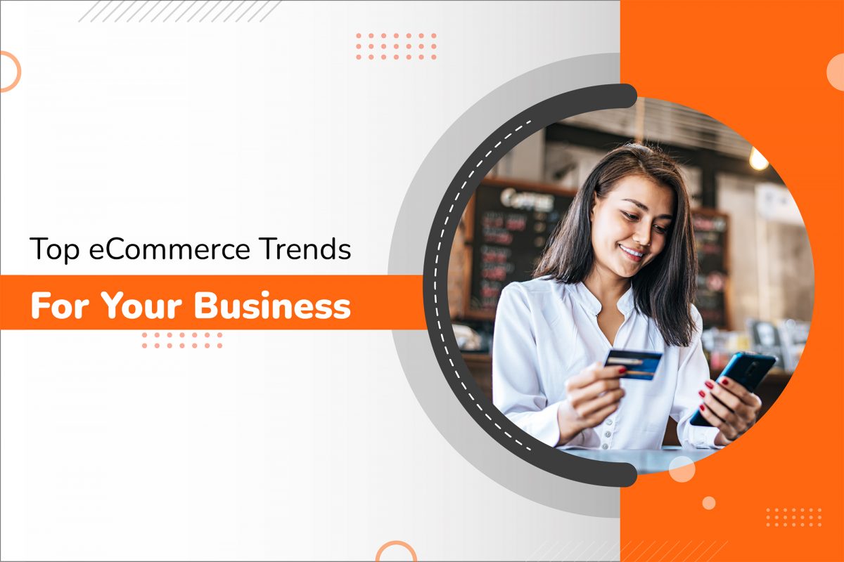 Top eCommerce Trends for your Business