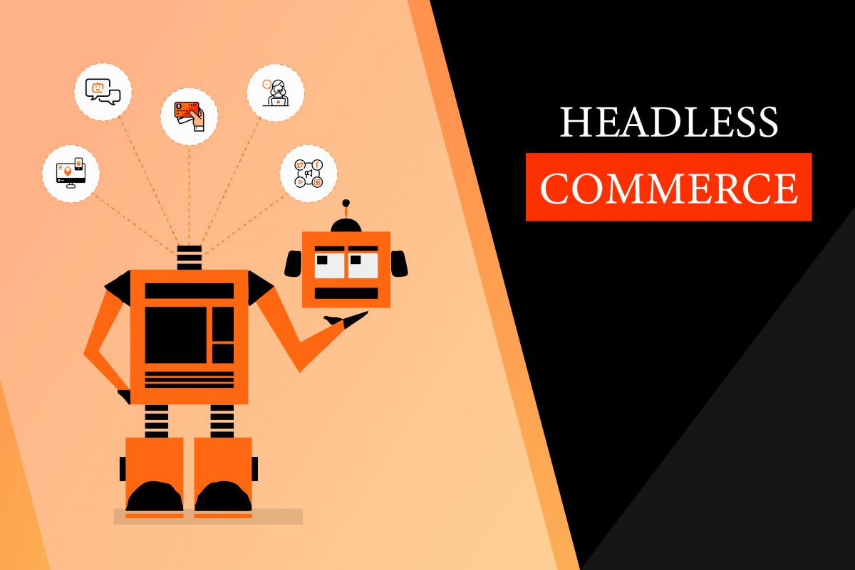 What is Headless Commerce? And Why Go For Headless Commerce?